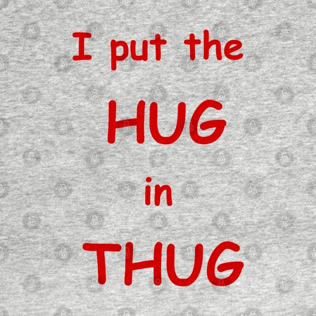 i put the hug in thug by dagdasgodslayer